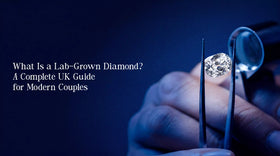 What Is a Lab-Grown Diamond? A Complete UK Guide for Modern Couples